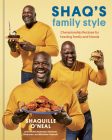 Shaq's Family Style: Championship Recipes for Feeding Family and Friends [A Cookbook] Cover Image
