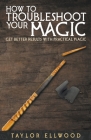 How to Troubleshoot Your Magic: Get Better Results with Practical Magic Cover Image