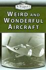 Weird and Wonderful Aircraft (Aircraft of the World) Cover Image