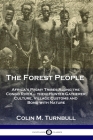 The Forest People: Africa's Pygmy Tribes Along the Congo River - their Hunter-Gatherer Culture, Village Customs and Bond with Nature Cover Image