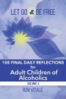 Let Go and Be Free: 100 Final Daily Reflections for Adult Children of Alcoholics By Ron Vitale Cover Image