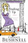 Trading Up: A Novel By Candace Bushnell Cover Image