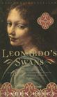 Leonardo's Swans: A Novel By Karen Essex Cover Image