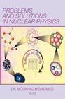 Problems and Solutions in Nuclear Physics By Mouaiyad M. S. Alabed Cover Image