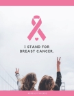 I Stand for Breast Cancer: Patients Appointment Logbook, Track and Record Clients/Patients Attendance Bookings, Gifts for Physicians, Cover Image