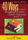 40 Ways to Support Struggling Readers in Content Classrooms, Grades 6-12 By Elaine K. McEwan-Adkins Cover Image