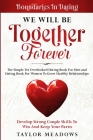 Boundaries In Dating: WE WILL BE TOGETHER FOREVER - The Simple Yet Overlooked Dating book For Men and Dating Book For Women To Gros Healthy By Taylor Meadows Cover Image