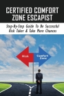 Certified Comfort Zone Escapist: Step-By-Step Guide To Be Successful Risk Taker & Take More Chances: Stepping Outside Your Comfort Zone By Maximo Wittmer Cover Image