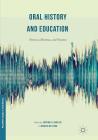 Oral History and Education: Theories, Dilemmas, and Practices (Palgrave Studies in Oral History) By Kristina R. Llewellyn (Editor), Nicholas Ng-A-Fook (Editor) Cover Image