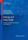 Omega-6/3 Fatty Acids: Functions, Sustainability Strategies and Perspectives (Nutrition and Health) By Fabien De Meester (Editor), Ronald Ross Watson (Editor), Sherma Zibadi (Editor) Cover Image