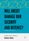 Will Brexit Damage Our Security and Defence?: The Impact on the UK and Eu By Simon Duke Cover Image