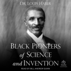 Black Pioneers of Science and Invention By Louis Haber, Bill Andrew Quinn (Read by) Cover Image