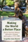 Making the World a Better Place: African American Women Advocates, Activists, and Leaders, 1773-1900 (Composition, Literacy, and Culture) By Jacqueline Jones Royster Cover Image