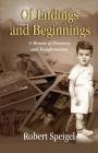 Of Endings and Beginnings: A Memoir of Discovery and Transformation Cover Image
