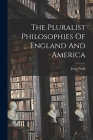 The Pluralist Philosophies Of England And America By Jean Wahl Cover Image