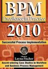 BPM Excellence in Practice 2010: Successful Process Implementation By Layna Fischer (Editor), Layna Fischer Editor Cover Image