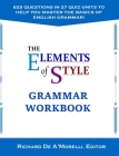 The Elements of Style: Grammar Workbook By Richard De A'Morelli Cover Image