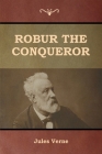 Robur the Conqueror By Jules Verne Cover Image