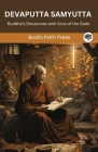 Devaputta Samyutta (From Samyutta Nikaya): Buddha's Discourses with Sons of the Gods (From Bodhi Path Press) Cover Image