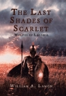 The Last Shades of Scarlet: Wolves of Laconia By William A. Lamon Cover Image
