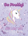 Unicorn Drawing Doodle Sketch Notebook So Pretty Just like You 8.5 x 11 By Featured Elements Gift Co Cover Image