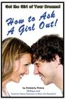 How to Ask a Girl Out By Kimberly Peters Cover Image