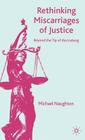 Rethinking Miscarriages of Justice: Beyond the Tip of the Iceberg (Critical Studies of the Asia-Pacific) By M. Naughton Cover Image