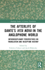 The Afterlife of Dante's Vita Nova in the Anglophone World: Interdisciplinary Perspectives on Translation and Reception History By Federica Coluzzi (Editor), Jacob Blakesley (Editor) Cover Image