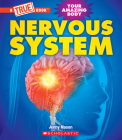 Nervous System (A True Book: Your Amazing Body) (A True Book (Relaunch)) By Jenny Mason Cover Image