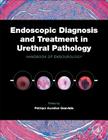 Endoscopic Diagnosis and Treatment in Urethral Pathology: Handbook of Endourology Cover Image