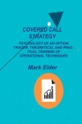 Covered Call Strategy: Psychology of an Option Trader, Theoretical and Practical Training of Operational Techniques Cover Image