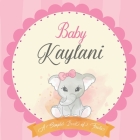 Baby Kaylani A Simple Book of Firsts: First Year Baby Book a Perfect Keepsake Gift for All Your Precious First Year Memories By Bendle Publishing Cover Image