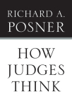 How Judges Think By Richard A. Posner Cover Image