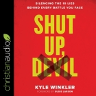 Shut Up, Devil: Silencing the 10 Lies Behind Every Battle You Face By Kyle Winkler, Tom Parks (Read by) Cover Image