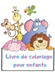 Livre de coloriage pour enfants: 100 images uniques à colorier pour les tout-petits et les enfants âgés de 2, 3, 4 ans By Chloe Labrecque Cover Image