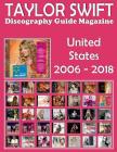Taylor Swift - Discography Guide Magazine - United States (2006-2018): Discography Edited in United States by Big Machine Records (2006-2018). Full-Co Cover Image