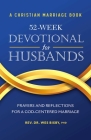 A Christian Marriage Book - 52-Week Devotional for Husbands: Prayers and Reflections for a God-Centered Marriage By Wes Bixby Cover Image
