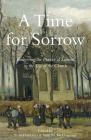 A Time for Sorrow: Recovering the Practice of Lament in the Life of the Church By Scott Harrower (Editor), Sean McDonough (Editor), Donna Petter Cover Image