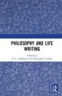 Philosophy and Life Writing By D. L. LeMahieu (Editor), Christopher Cowley (Editor) Cover Image