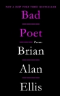 Bad Poet: Poems By Brian Alan Ellis Cover Image