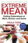Extreme Mean: Ending Cyberabuse at Work, School, and Home By Paula Todd Cover Image