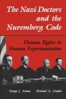 The Nazi Doctors and the Nuremberg Code: Human Rights in Human Experimentation Cover Image