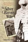 The Silver Baron's Wife By Donna Baier Stein Cover Image