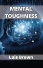 Mental Toughness: How to build an unbeatable mind Cover Image