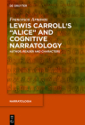 Lewis Carroll's Alice and Cognitive Narratology: Author, Reader and Characters (Narratologia #73) By Francesca Arnavas Cover Image