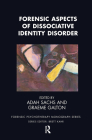 Forensic Aspects of Dissociative Identity Disorder (Forensic Psychotherapy Monograph) By Adah Sachs (Editor), Graeme Galton (Editor), Brett Kahr (Editor) Cover Image