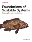 Foundations of Scalable Systems: Designing Distributed Architectures By Ian Gorton Cover Image