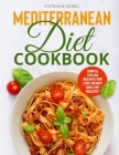 Mediterranean Diet Cookbook: Simple Italian Recipes for Lose Weight and Live Healthy Cover Image