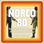 Norco '80: The True Story of the Most Spectacular Bank Robbery in American History By Joe Barrett (Read by), Peter Houlahan Cover Image