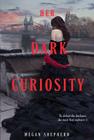 Her Dark Curiosity (Madman's Daughter #2) By Megan Shepherd Cover Image